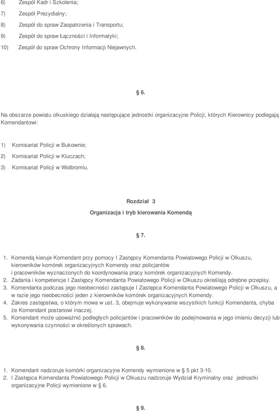 Komisariat Policji w Wolbromiu. Rozdział 3 Organizacja i tryb kierowania Komendą 7. 1.