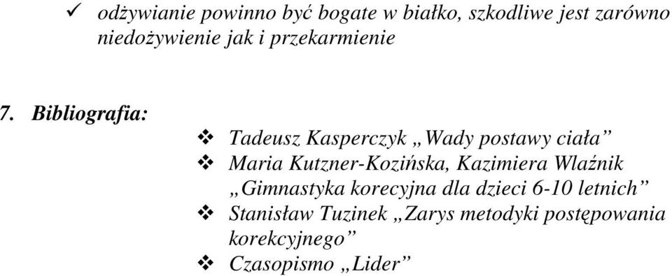 Bibliografia: Tadeusz Kasperczyk Wady postawy ciała Maria Kutzner-Kozińska,