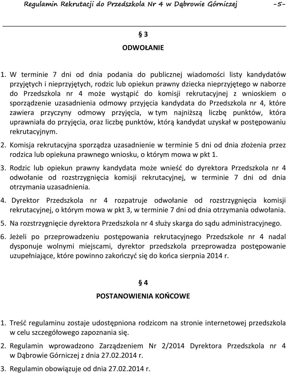 komisji rekrutacyjnej z wnioskiem o sporządzenie uzasadnienia odmowy przyjęcia kandydata do Przedszkola nr 4, które zawiera przyczyny odmowy przyjęcia, w tym najniższą liczbę punktów, która