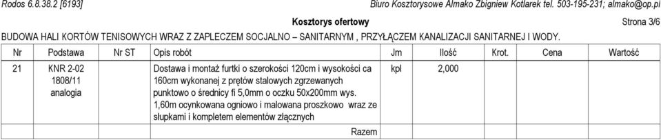 160cm wykonanej z prętów stalowych zgrzewanych punktowo o średnicy fi 5,0mm o oczku 50x200mm