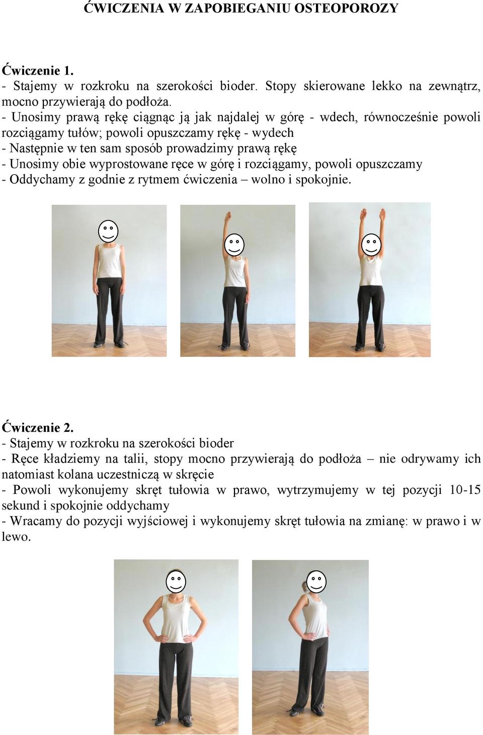 wyprostowane ręce w górę i rozciągamy, powoli opuszczamy - Oddychamy z godnie z rytmem ćwiczenia wolno i spokojnie. Ćwiczenie 2.