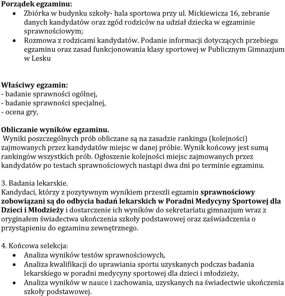 Podanie informacji dotyczących przebiegu egzaminu oraz zasad funkcjonowania klasy sportowej w Publicznym Gimnazjum w Lesku Właściwy egzamin: - badanie sprawności ogólnej, - badanie sprawności