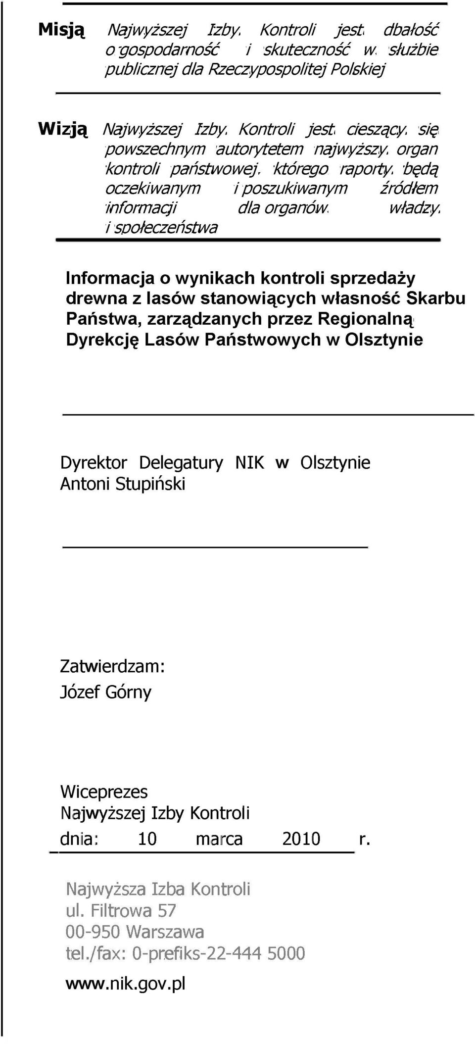 sprzedaży drewna z lasów stanowiących własność Skarbu Państwa, zarządzanych przez Regionalną Dyrekcję Lasów Państwowych w Olsztynie Dyrektor Delegatury NIK w Olsztynie Antoni Stupiński