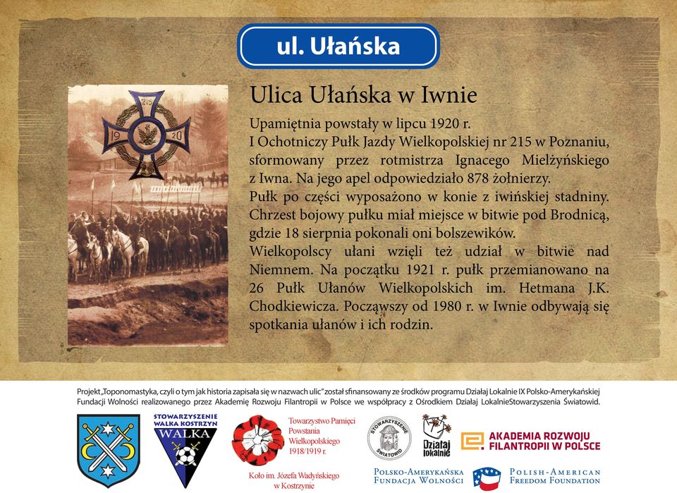 Na jego apel odpowiedziało 878 żołnierzy. Pułk po części wyposażono w konie z iwińskiej stadniny.