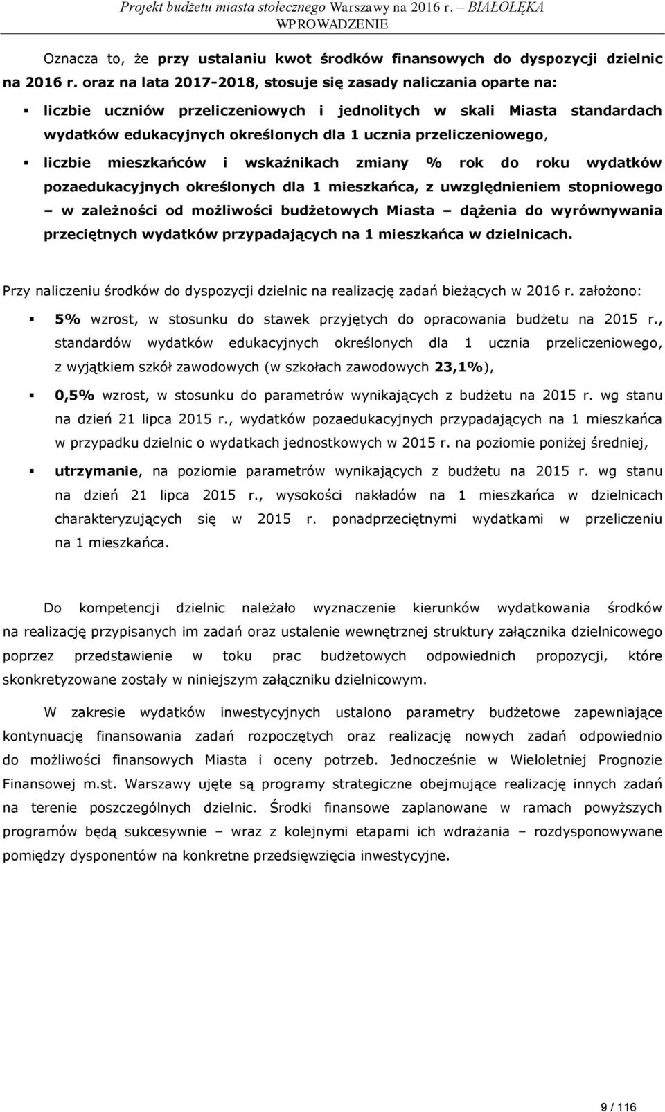 przeliczeniowego, liczbie mieszkańców i wskaźnikach zmiany % rok do roku wydatków pozaedukacyjnych określonych dla 1 mieszkańca, z uwzględnieniem stopniowego w zależności od możliwości budżetowych
