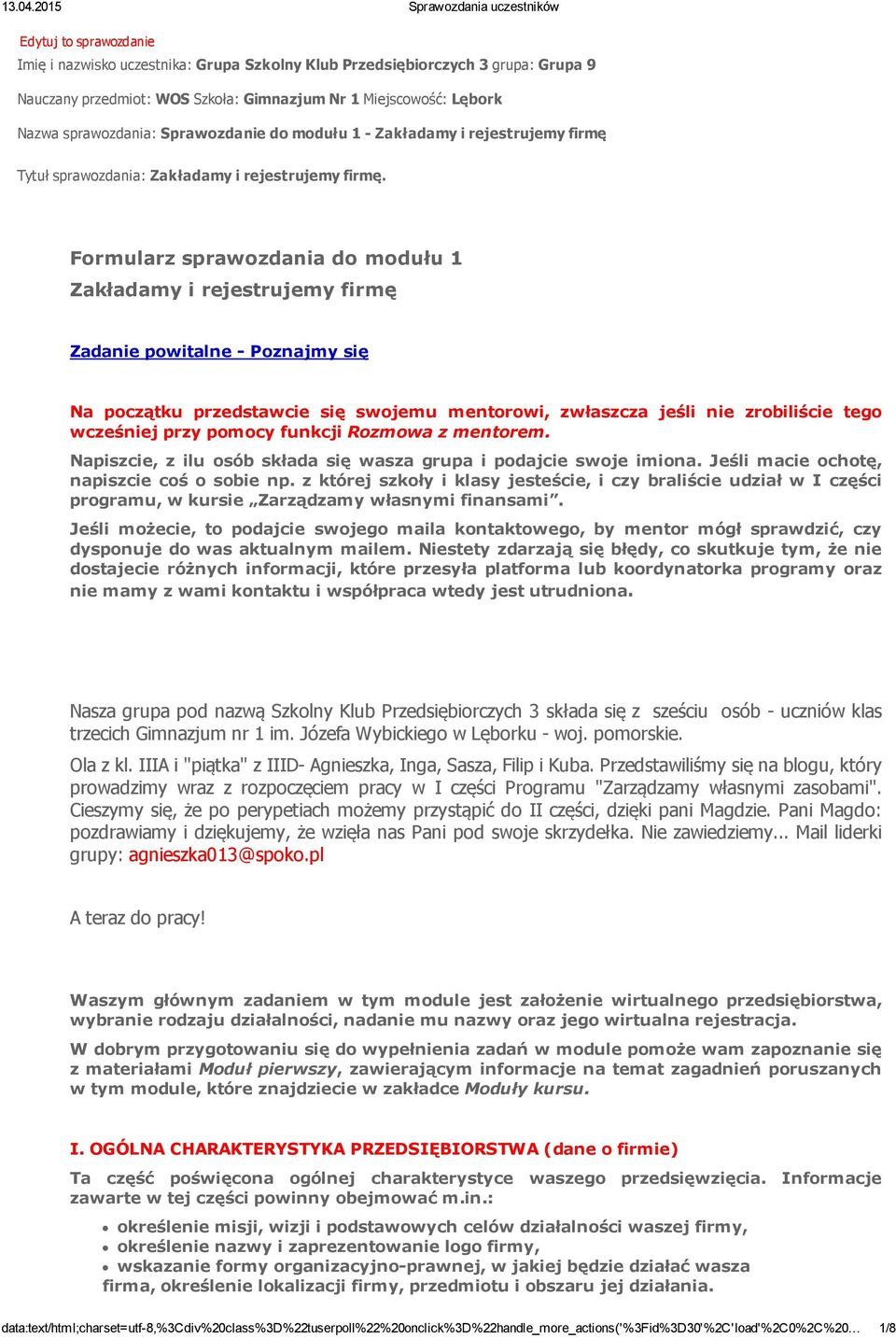 Formularz sprawozdania do modułu 1 Zakładamy i rejestrujemy firmę Zadanie powitalne Poznajmy się Na początku przedstawcie się swojemu mentorowi, zwłaszcza jeśli nie zrobiliście tego wcześniej przy