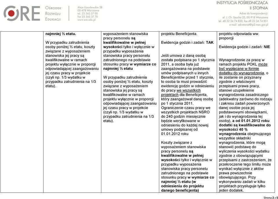 Jeśli umowa z daną osobą została podpisana po 1 stycznia 2011, a osoba była już zaangażowana na podstawie umów podpisanych u innych Beneficjentów przed 1 stycznia, to osoba ta musi prowadzić