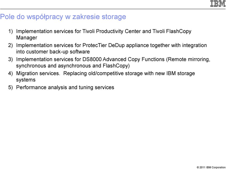 3) Implementation services for DS8000 Advanced Copy Functions (Remote mirroring, synchronous and asynchronous and