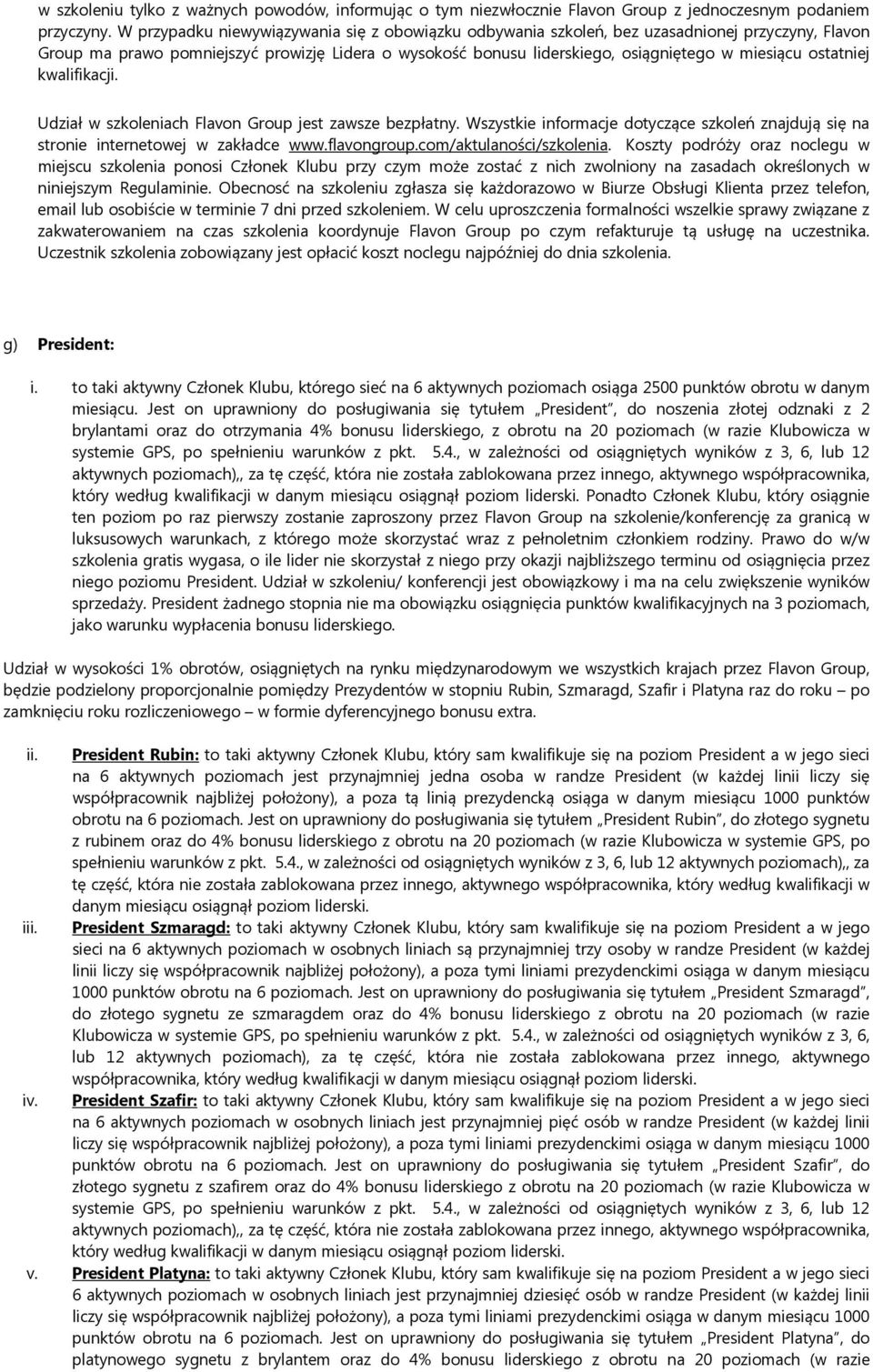 ostatniej kwalifikacji. Udział w szkoleniach Flavon Group jest zawsze bezpłatny. Wszystkie informacje dotyczące szkoleń znajdują się na stronie internetowej w zakładce www.flavongroup.