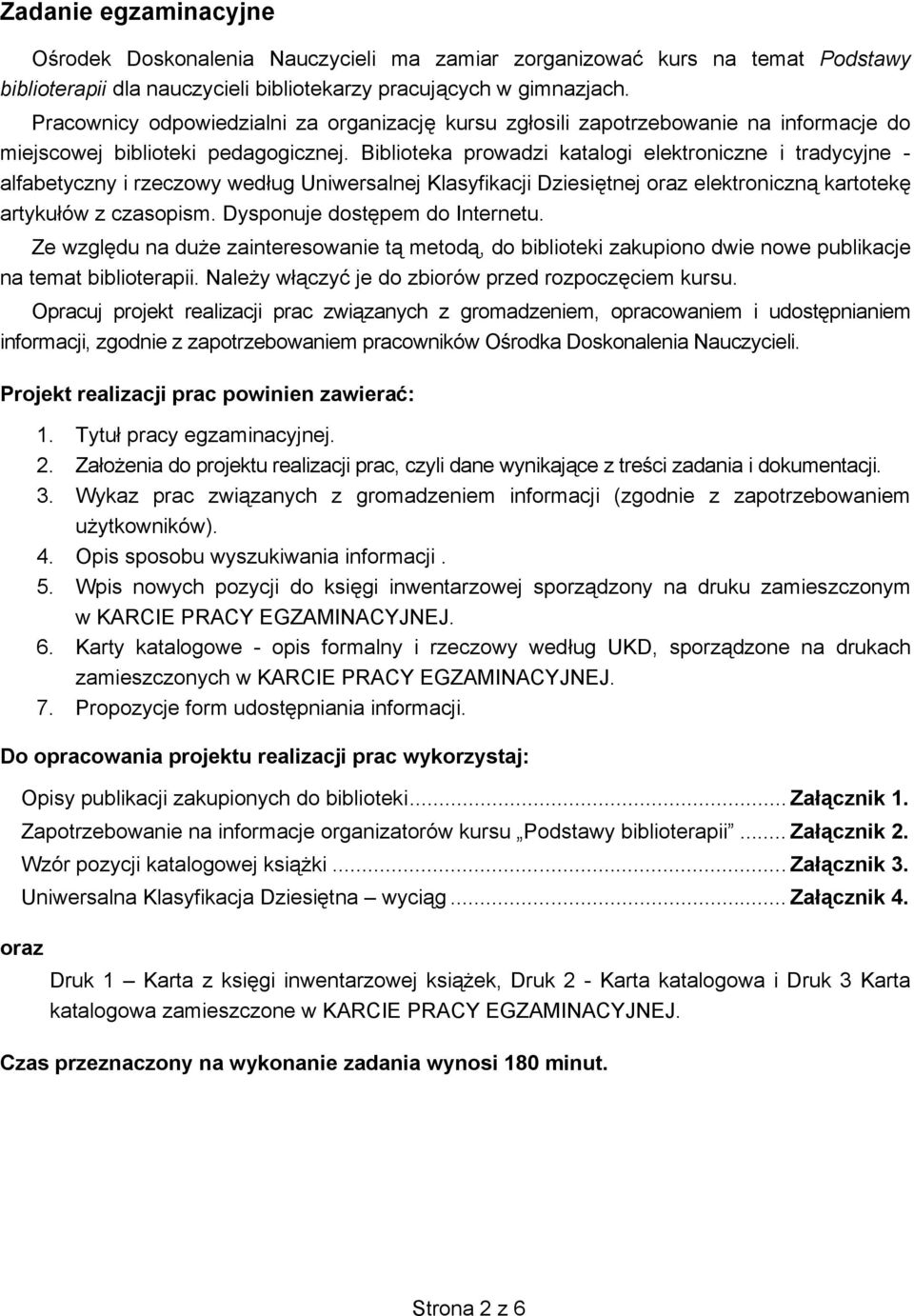 Biblioteka prowadzi katalogi elektroniczne i tradycyjne - alfabetyczny i rzeczowy wed ug Uniwersalnej Klasyfikacji Dziesi tnej oraz elektroniczn kartotek artyku ów z czasopism.