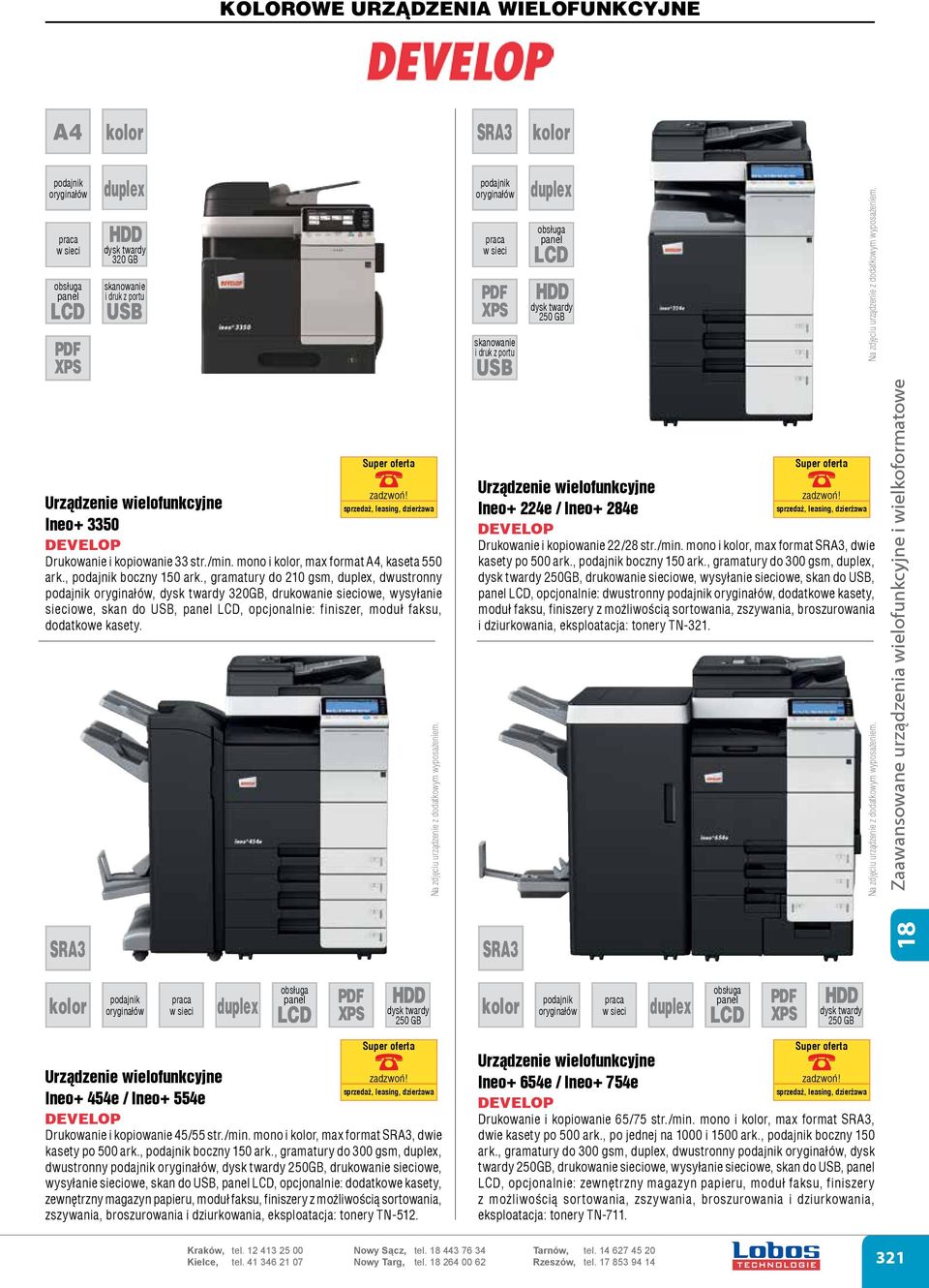 i druk z portu Ineo+ 224e / Ineo+ 284e DEVELOP Drukowanie i 22/28 str./min. i, max format, dwie kasety po 500 ark., boczny 150 ark.