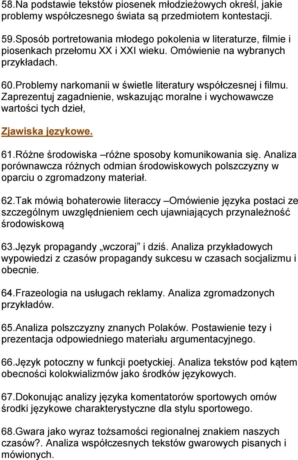 Zaprezentuj zagadnienie, wskazując moralne i wychowawcze wartości tych dzieł, Zjawiska językowe. 61.Różne środowiska różne sposoby komunikowania się.