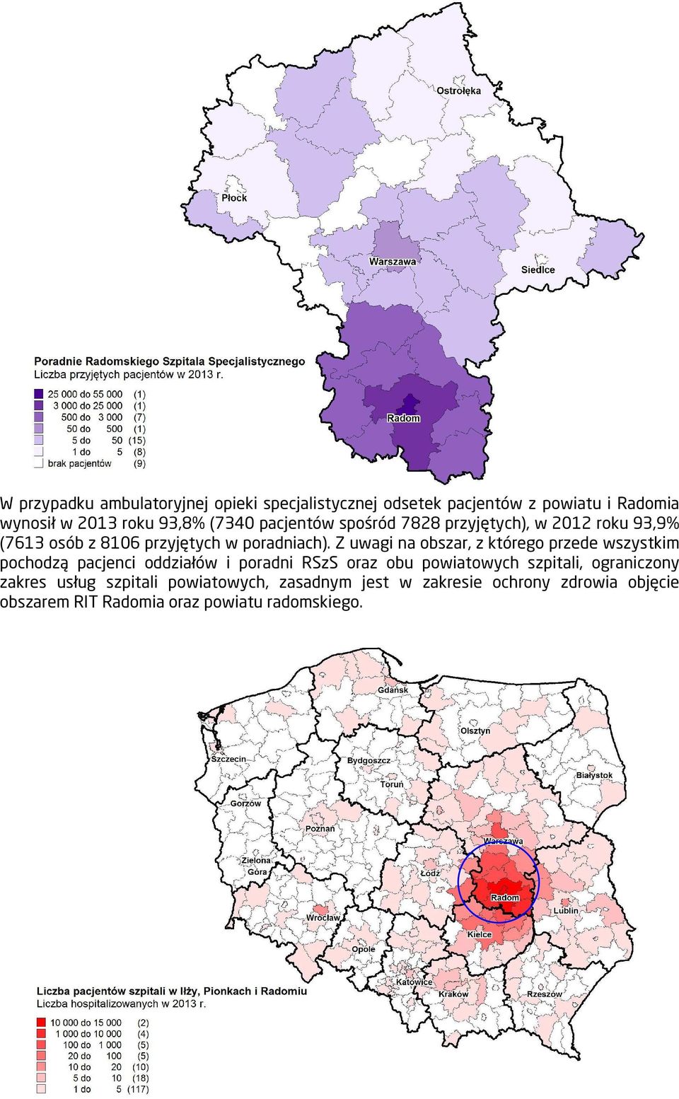 Z uwagi na obszar, z którego przede wszystkim pochodzą pacjenci oddziałów i poradni RSzS oraz obu powiatowych szpitali,