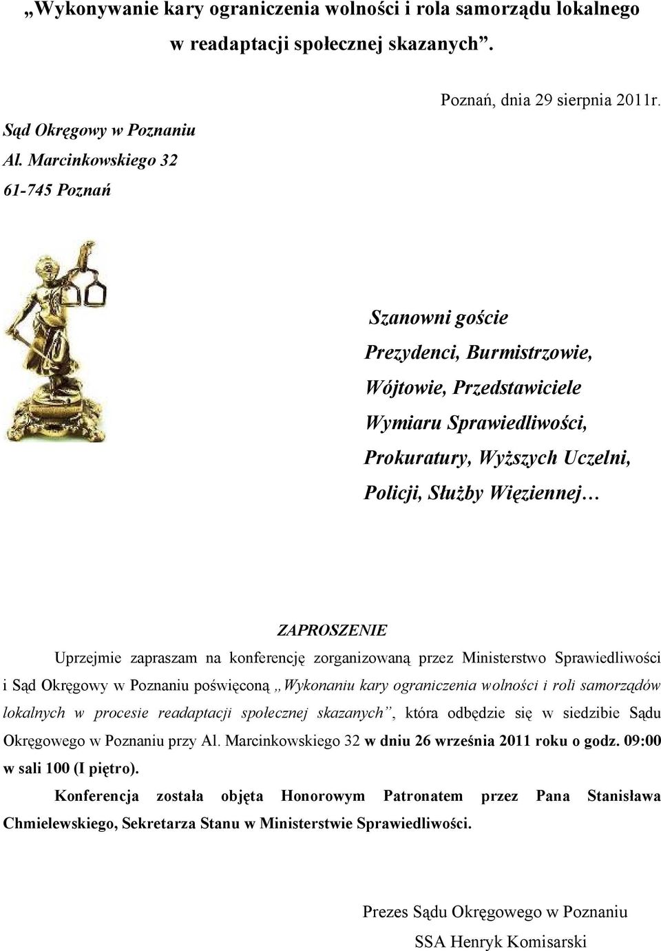 zorganizowaną przez Ministerstwo Sprawiedliwości i Sąd Okręgowy w Poznaniu poświęconą Wykonaniu kary ograniczenia wolności i roli samorządów lokalnych w procesie readaptacji społecznej skazanych,