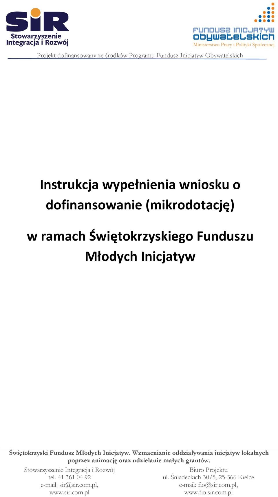 Wzmacnianie oddziaływania inicjatyw lokalnych poprzez animację oraz udzielanie małych grantów.