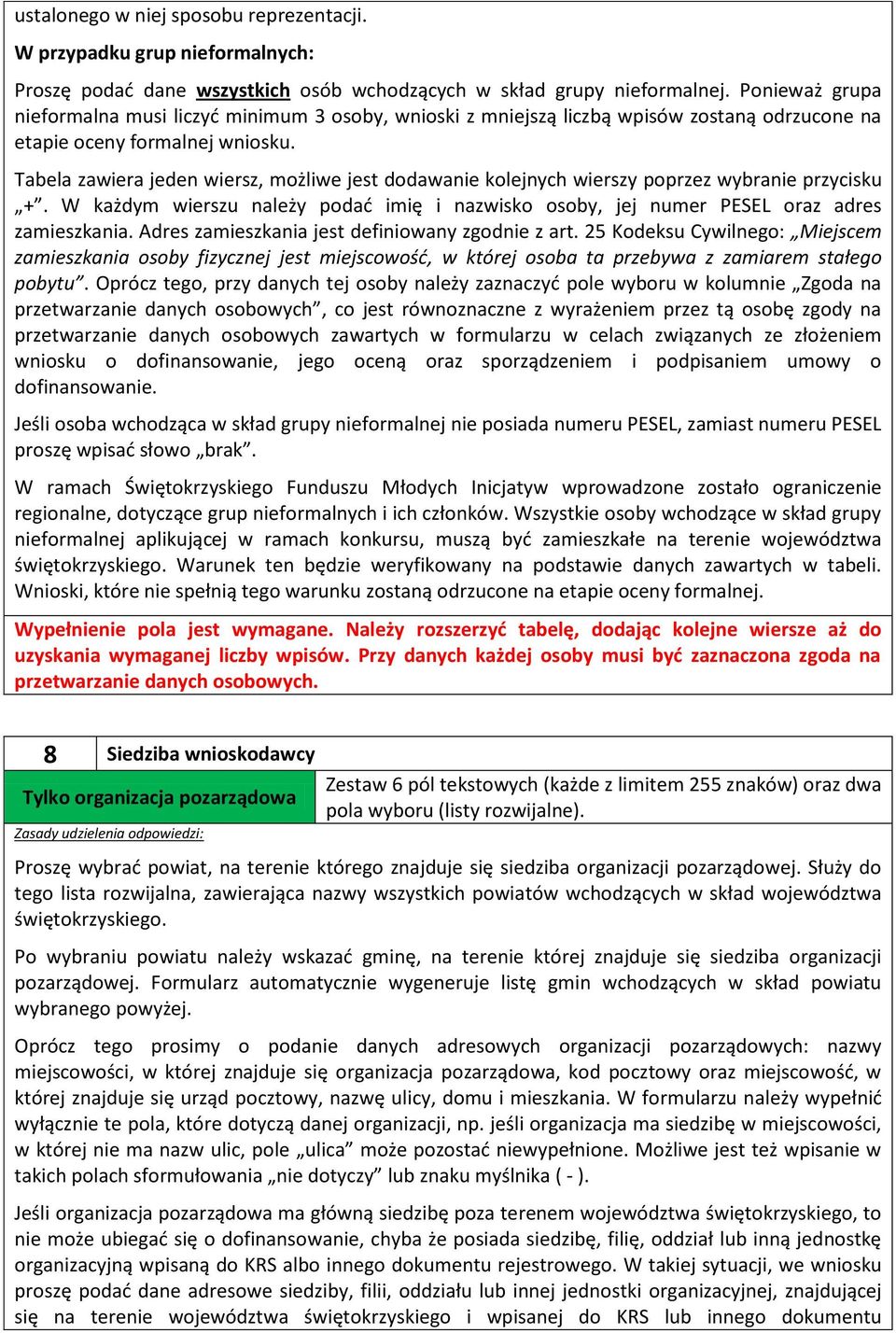 Tabela zawiera jeden wiersz, możliwe jest dodawanie kolejnych wierszy poprzez wybranie przycisku +. W każdym wierszu należy podać imię i nazwisko osoby, jej numer PESEL oraz adres zamieszkania.