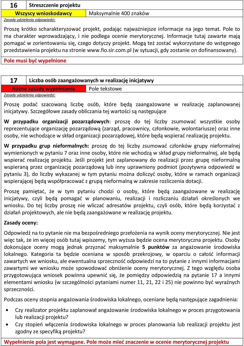 Mogą też zostać wykorzystane do wstępnego przedstawienia projektu na stronie www.fio.sir.com.pl (w sytuacji, gdy zostanie on dofinansowany).