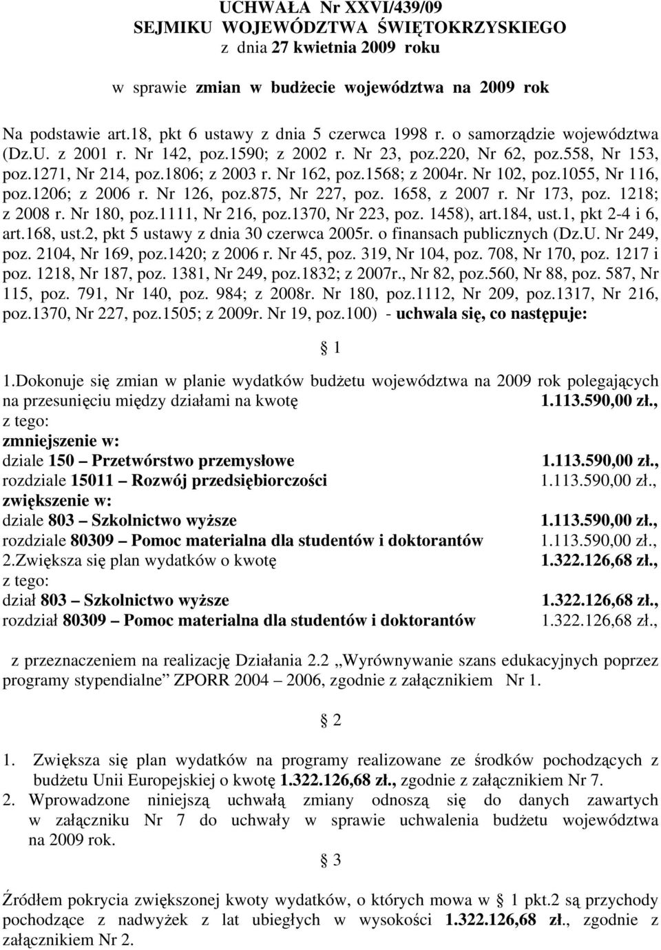 1055, Nr 116, poz.1206; z 2006 r. Nr 126, poz.875, Nr 227, poz. 1658, z 2007 r. Nr 173, poz. 1218; z 2008 r. Nr 180, poz.1111, Nr 216, poz.1370, Nr 223, poz. 1458), art.184, ust.1, pkt 2-4 i 6, art.