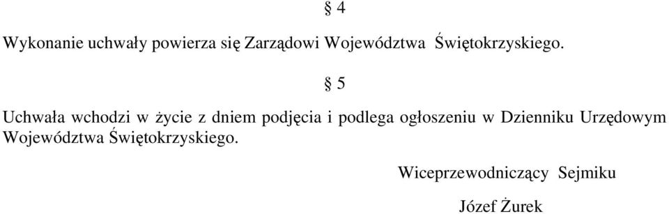 4 5 Uchwała wchodzi w życie z dniem podjęcia i