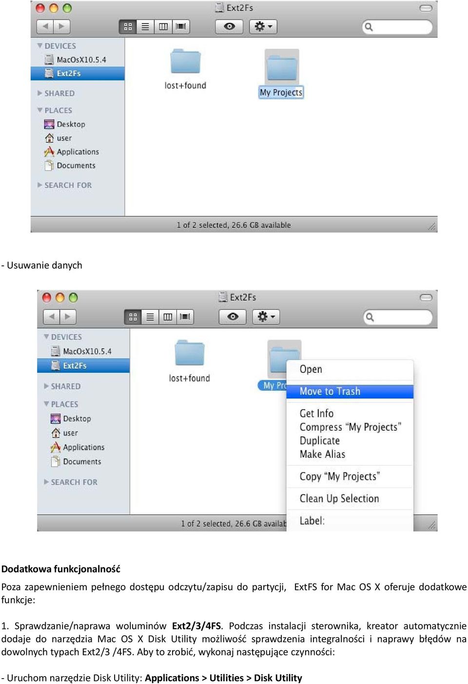 Podczas instalacji sterownika, kreator automatycznie dodaje do narzędzia Mac OS X Disk Utility możliwość sprawdzenia