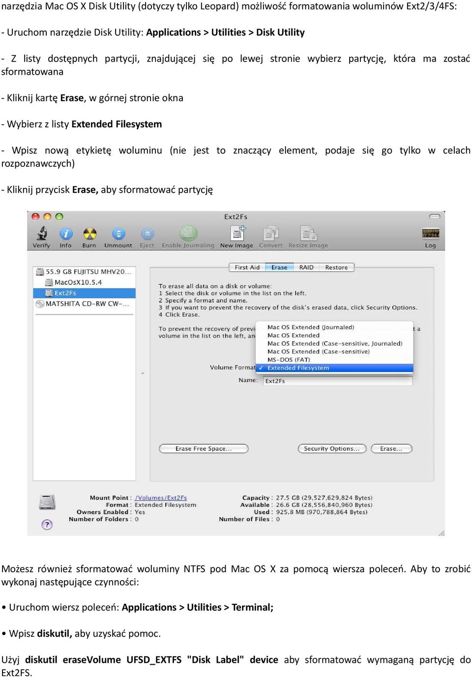 woluminu (nie jest to znaczący element, podaje się go tylko w celach rozpoznawczych) - Kliknij przycisk Erase, aby sformatować partycję Możesz również sformatować woluminy NTFS pod Mac OS X za pomocą