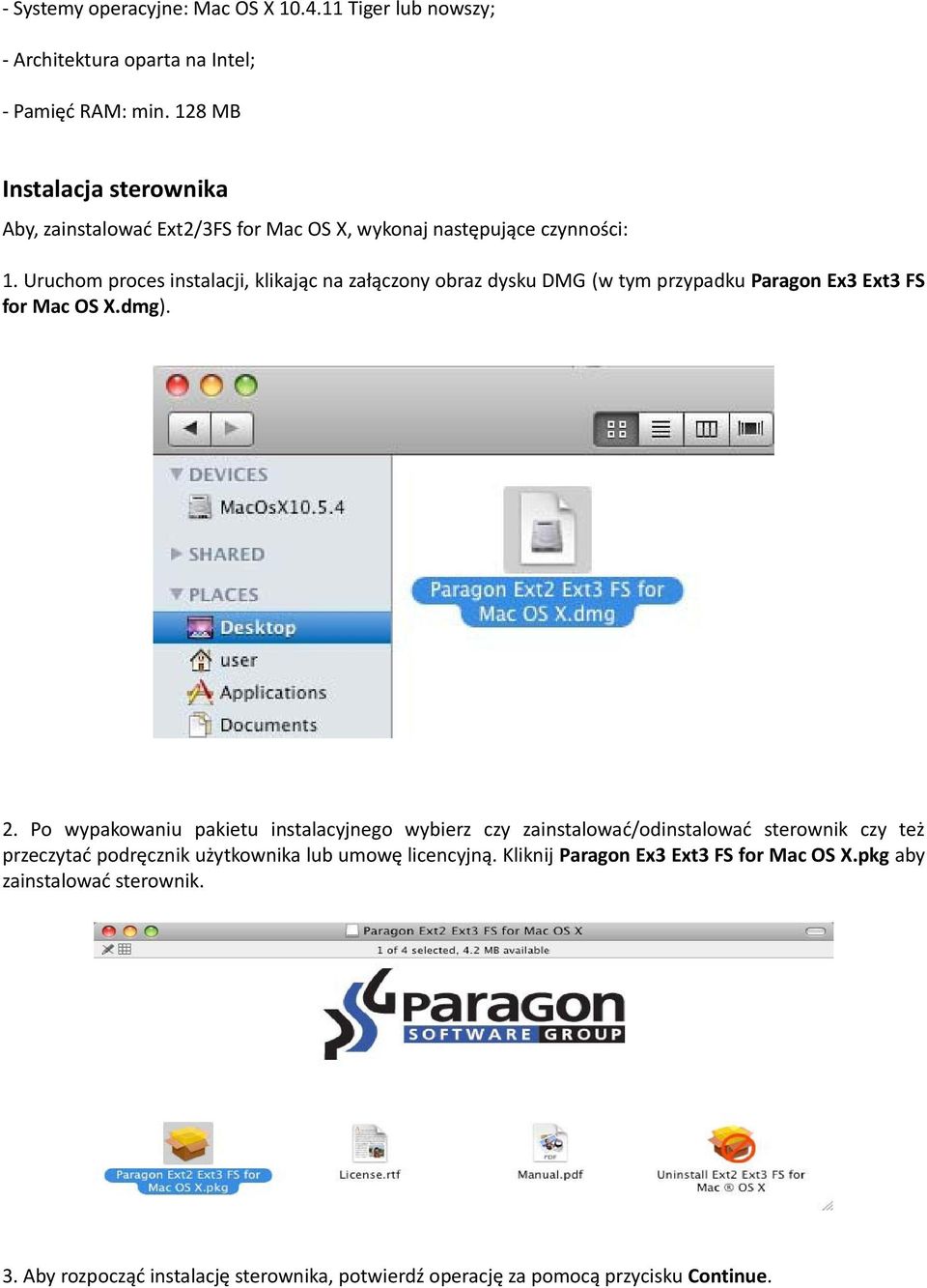 Uruchom proces instalacji, klikając na załączony obraz dysku DMG (w tym przypadku Paragon Ex3 Ext3 FS for Mac OS X.dmg). 2.