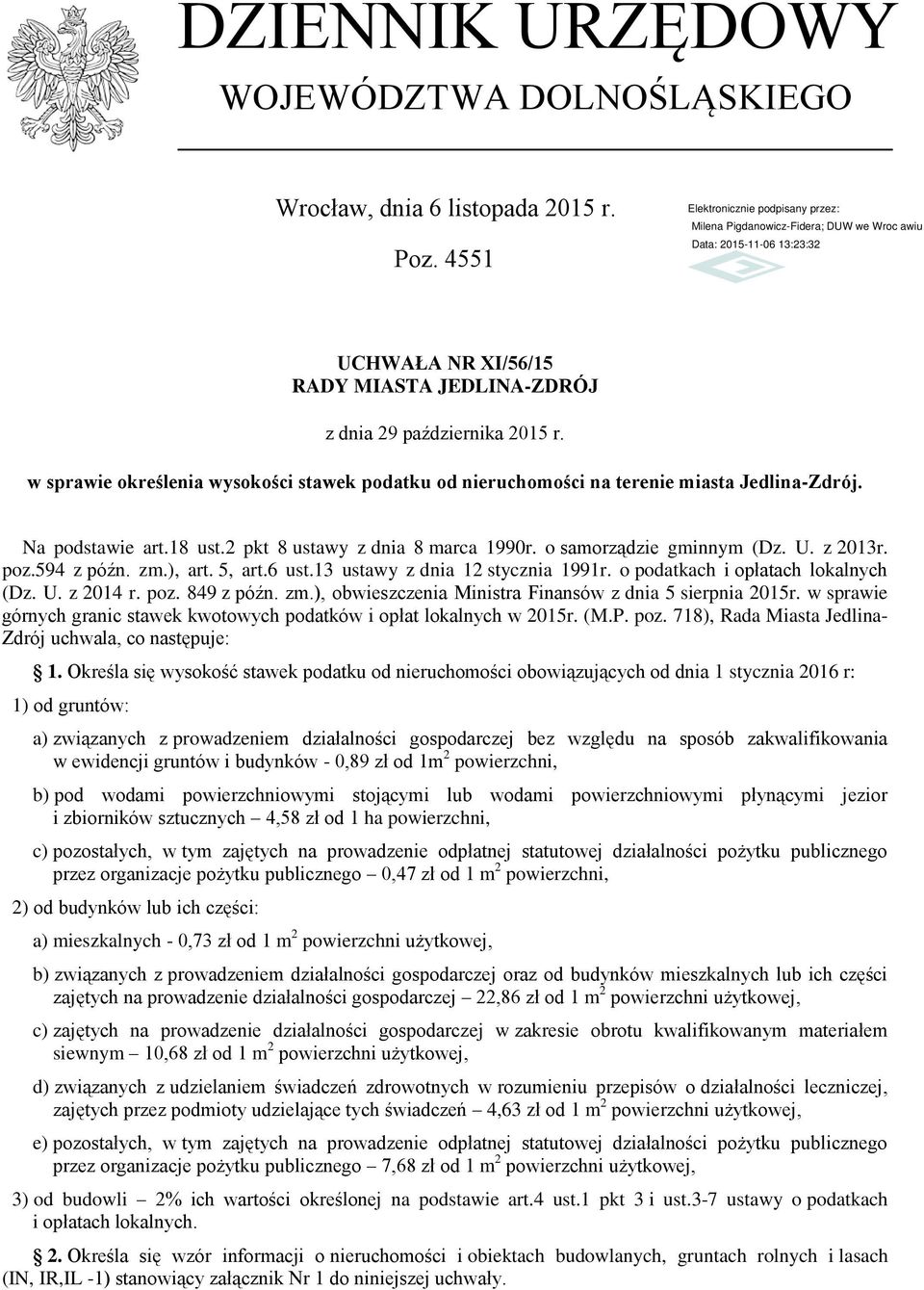 594 z późn. zm.), art. 5, art.6 ust.13 ustawy z dnia 12 stycznia 1991r. o podatkach i opłatach lokalnych (Dz. U. z 2014 r. poz. 849 z późn. zm.), obwieszczenia Ministra Finansów z dnia 5 sierpnia 2015r.