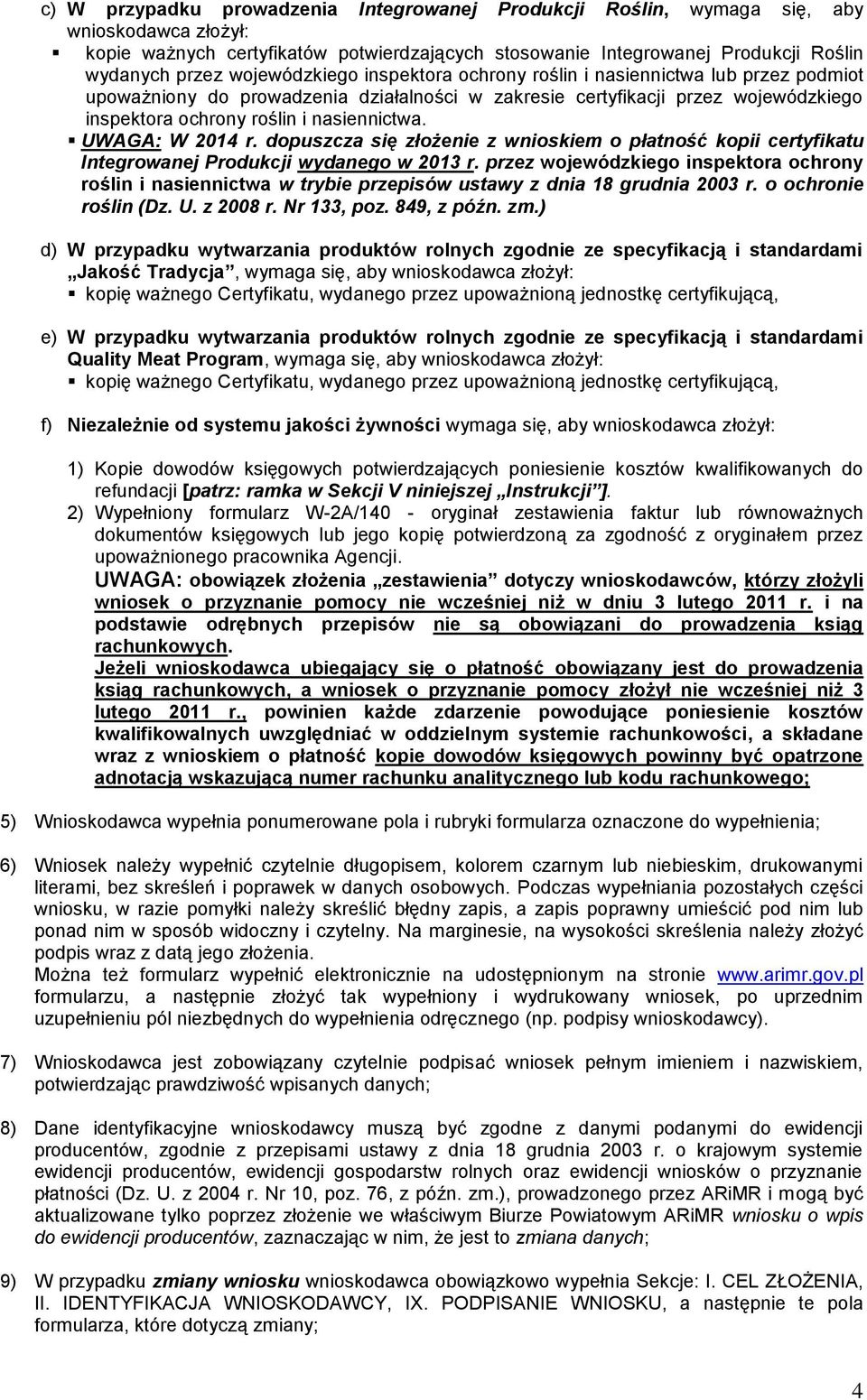 UWAGA: W 2014 r. dopuszcza się złożenie z wnioskiem o płatność kopii certyfikatu Integrowanej Produkcji wydanego w 2013 r.