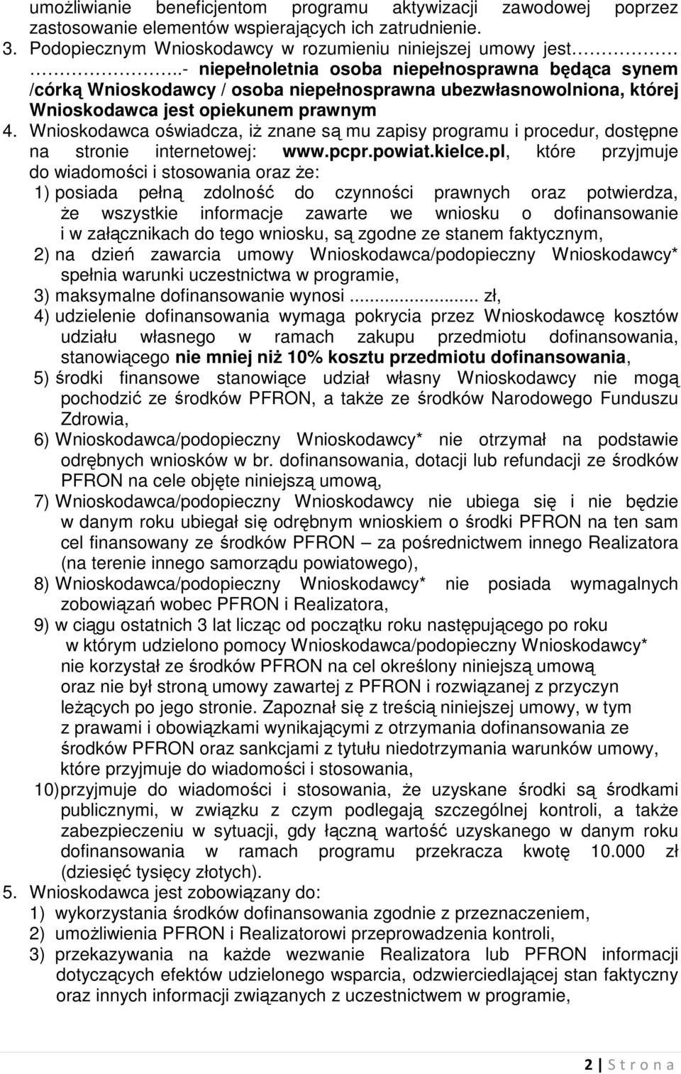 Wnioskodawca oświadcza, iż znane są mu zapisy programu i procedur, dostępne na stronie internetowej: www.pcpr.powiat.kielce.