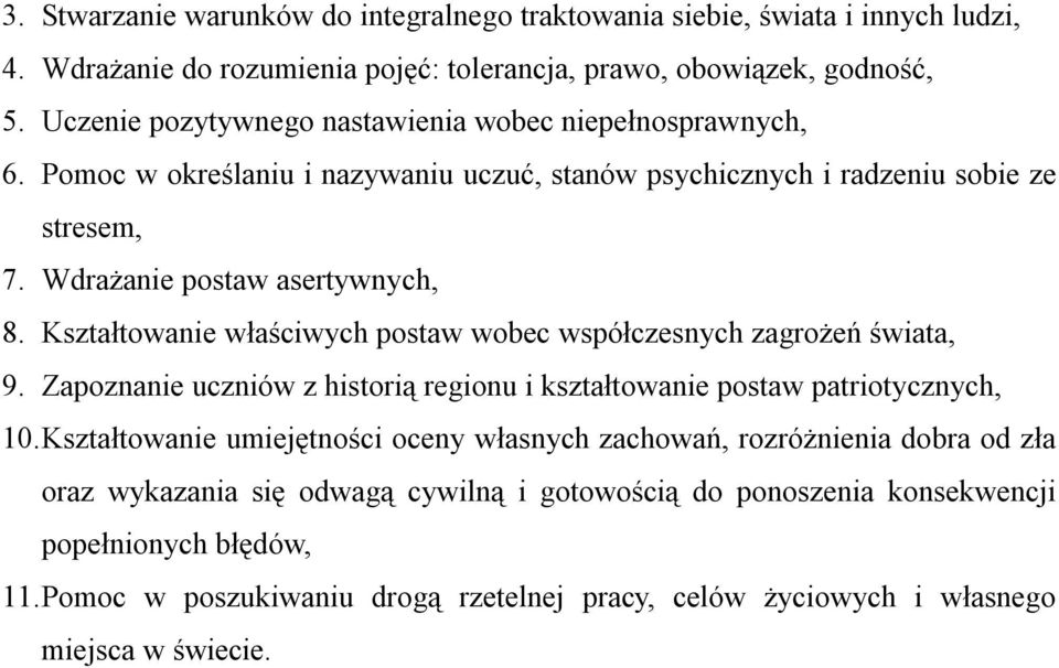 Kształtowanie właściwych postaw wobec współczesnych zagrożeń świata, 9. Zapoznanie uczniów z historią regionu i kształtowanie postaw patriotycznych, 10.