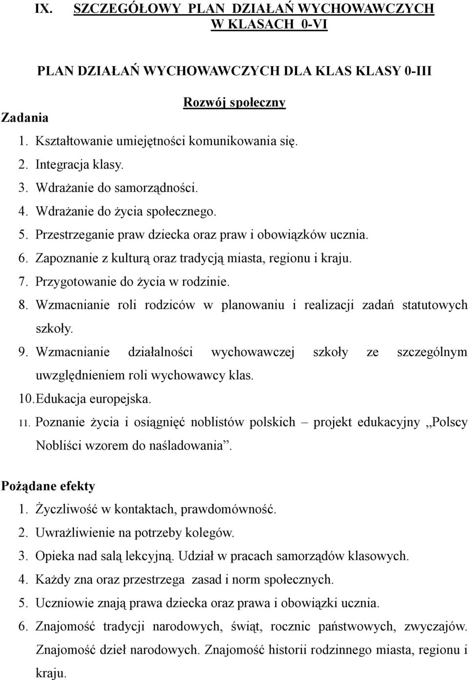 Przygotowanie do życia w rodzinie. 8. Wzmacnianie roli rodziców w planowaniu i realizacji zadań statutowych szkoły. 9.