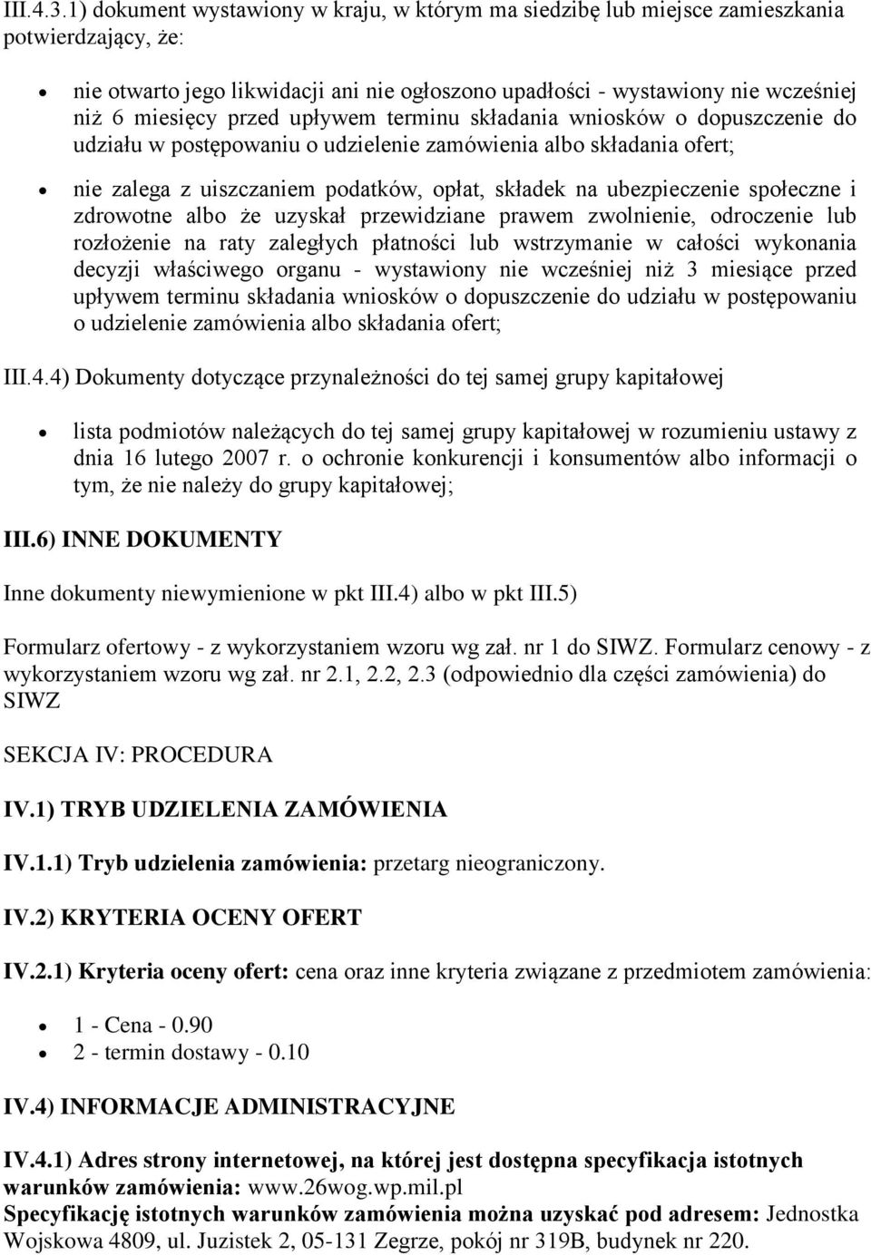 przed upływem terminu składania wniosków o dopuszczenie do udziału w postępowaniu o udzielenie zamówienia albo składania ofert; nie zalega z uiszczaniem podatków, opłat, składek na ubezpieczenie