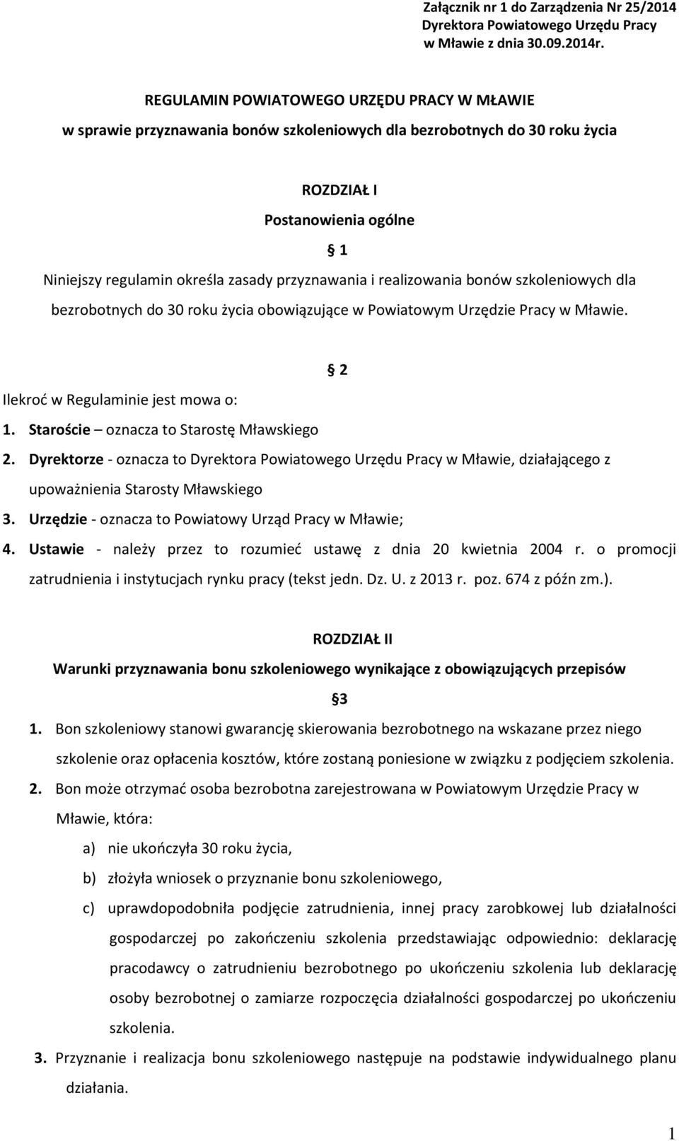 przyznawania i realizowania bonów szkoleniowych dla bezrobotnych do 30 roku życia obowiązujące w Powiatowym Urzędzie Pracy w Mławie. 2 Ilekroć w Regulaminie jest mowa o: 1.