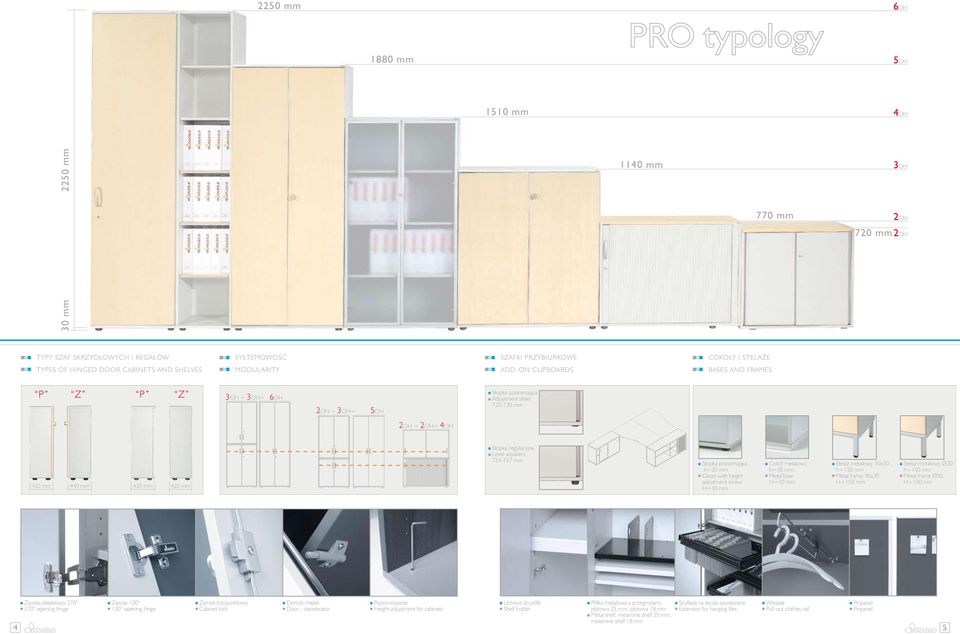 regulacyjna Level adjusters 734-767 mm Stopka poziomująca h=30 mm Glides with height adjustment screw H=30 mm Cokół metalowy h=30 mm Metal base H=30 mm Stelaż metalowy 30x30 h=150 mm Metal frame