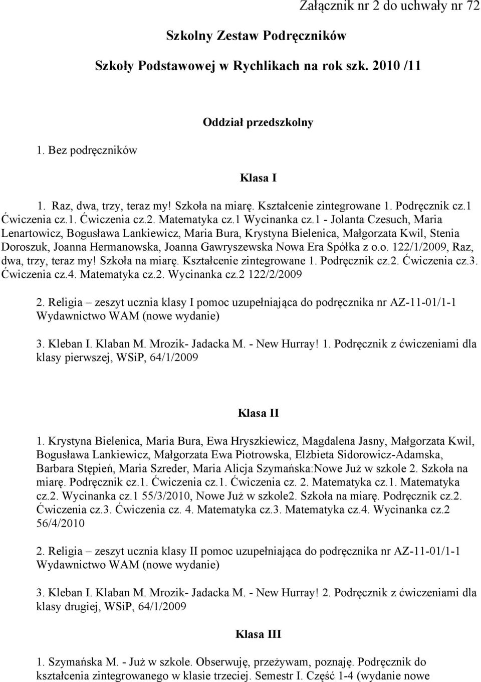 1 - Jolanta Czesuch, Maria Lenartowicz, Bogusława Lankiewicz, Maria Bura, Krystyna Bielenica, Małgorzata Kwil, Stenia Doroszuk, Joanna Hermanowska, Joanna Gawryszewska Nowa Era Spółka z o.o. 122/1/2009, Raz, dwa, trzy, teraz my!