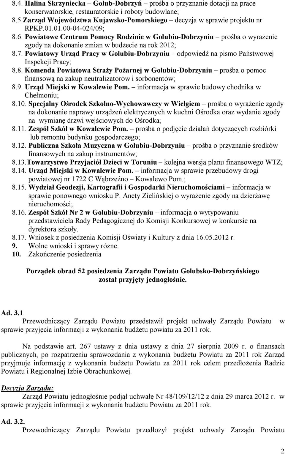 Powiatowe Centrum Pomocy Rodzinie w Golubiu-Dobrzyniu prośba o wyrażenie zgody na dokonanie zmian w budżecie na rok 2012; 8.7.