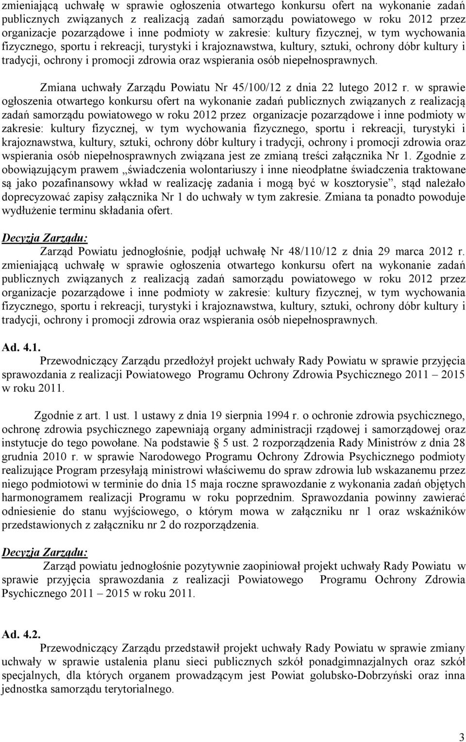 wspierania osób niepełnosprawnych. Zmiana uchwały Zarządu Powiatu Nr 45/100/12 z dnia 22 lutego 2012 r.