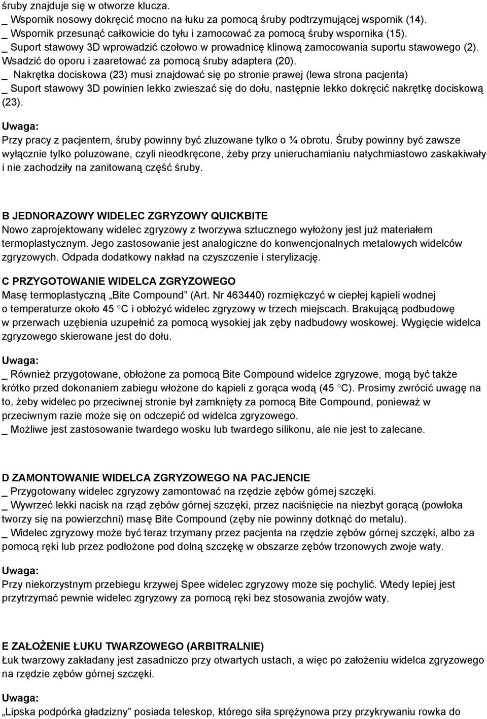 Wsadzić do oporu i zaaretować za pomocą śruby adaptera (20).
