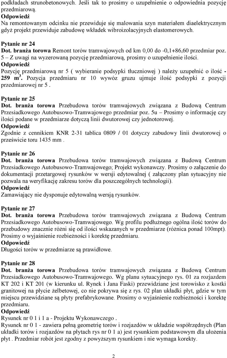 branża torowa Remont torów tramwajowych od km 0,00 do -0,1+86,60 przedmiar poz. 5 Z uwagi na wyzerowaną pozycję przedmiarową, prosimy o uzupełnienie ilości.