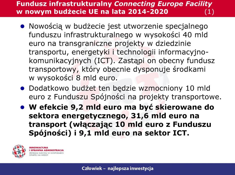 Zastąpi on obecny fundusz transportowy, który obecnie dysponuje środkami w wysokości 8 mld euro.