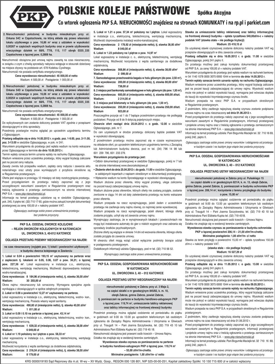 sprzedaży nabywca wstępuje w stosunek dzierżawy na miejsce zbywcy na podstawie art. 678 Kodeksu Cywilnego. 4 500,00 zł Postąpienie: 1 000,00 zł 3.