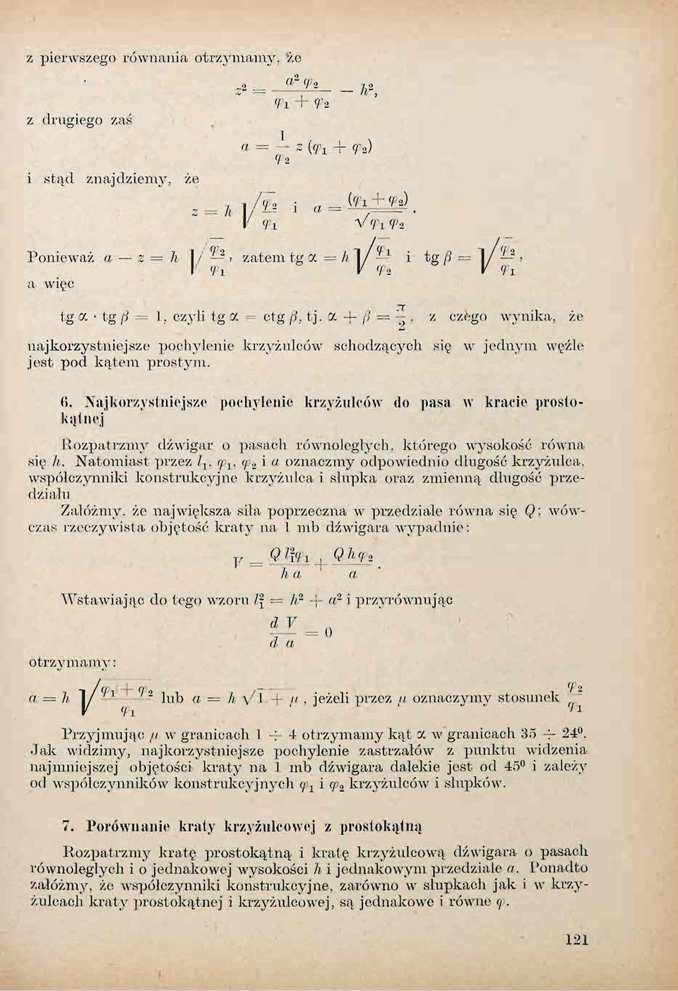 cc Ą- fi =, z czego wynika, że najkorzystniejsze pochylenie krzyżulców schodzących się w jednym węźle jest pod kątem prostym. (i.