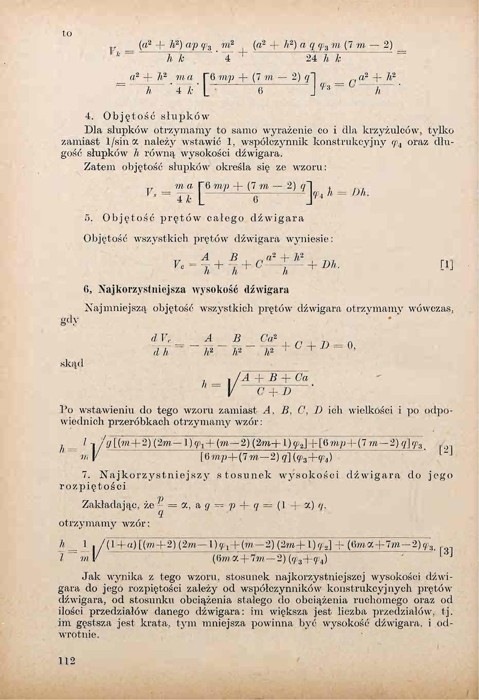 Zatem objętość słupków określa się ze wzoru: ma T6 m/p + (7 m 2) ql t ' 4/, L g > h 5. Objętość prętów całego dźwigara Objętość wszystkich prętów dźwigara wyniesie: r,-$+* + c? - ł * + M.