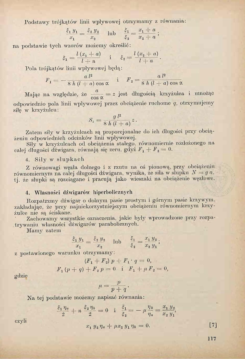 al 2 1 8 h (l 4- a) cos a * 2 8 A (Z 4- a) cos a Mając na względzie, że ^ = 2 jest długością krzyżulca i mnożąc odpowiednio pola linii wpływowej przez obciążenie ruchome q, otrzymujemy siłę w