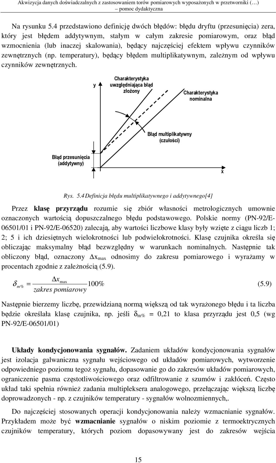 efektem wpływu czynników zewntrznych (np. temperatury), bdcy błdem multiplikatywnym, zalenym od wpływu czynników zewntrznych.! " Rys. 5.