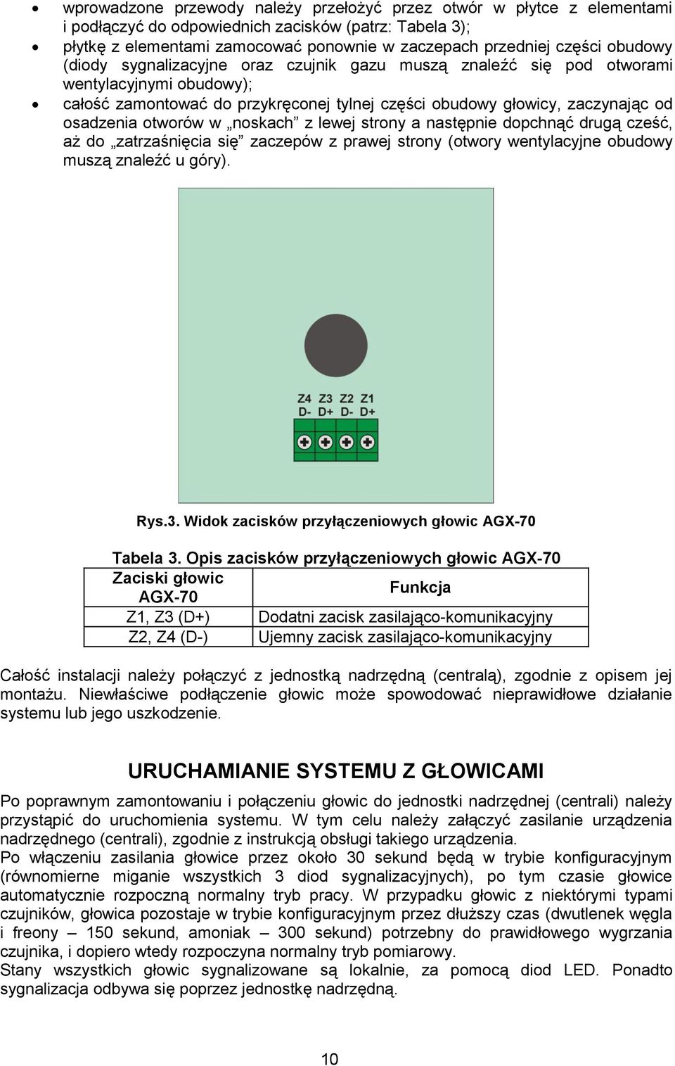 otworów w noskach z lewej strony a następnie dopchnąć drugą cześć, aż do zatrzaśnięcia się zaczepów z prawej strony (otwory wentylacyjne obudowy muszą znaleźć u góry). Rys.3.