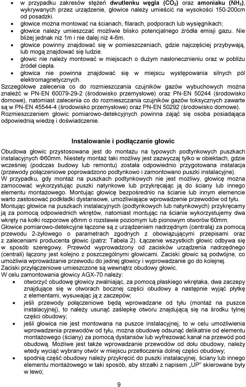 głowice powinny znajdować się w pomieszczeniach, gdzie najczęściej przybywają, lub mogą znajdować się ludzie.