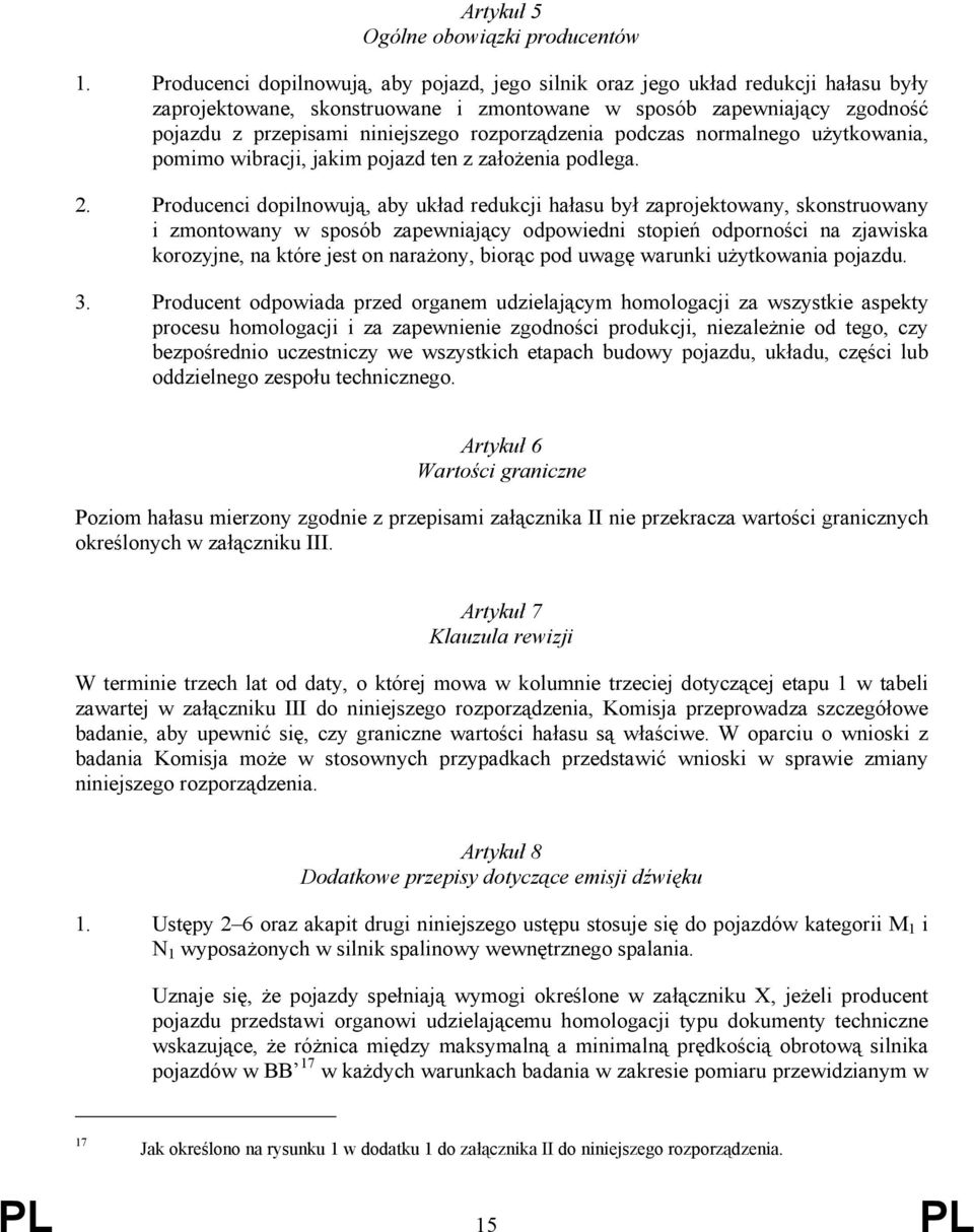 rozporządzenia podczas normalnego użytkowania, pomimo wibracji, jakim pojazd ten z założenia podlega. 2.