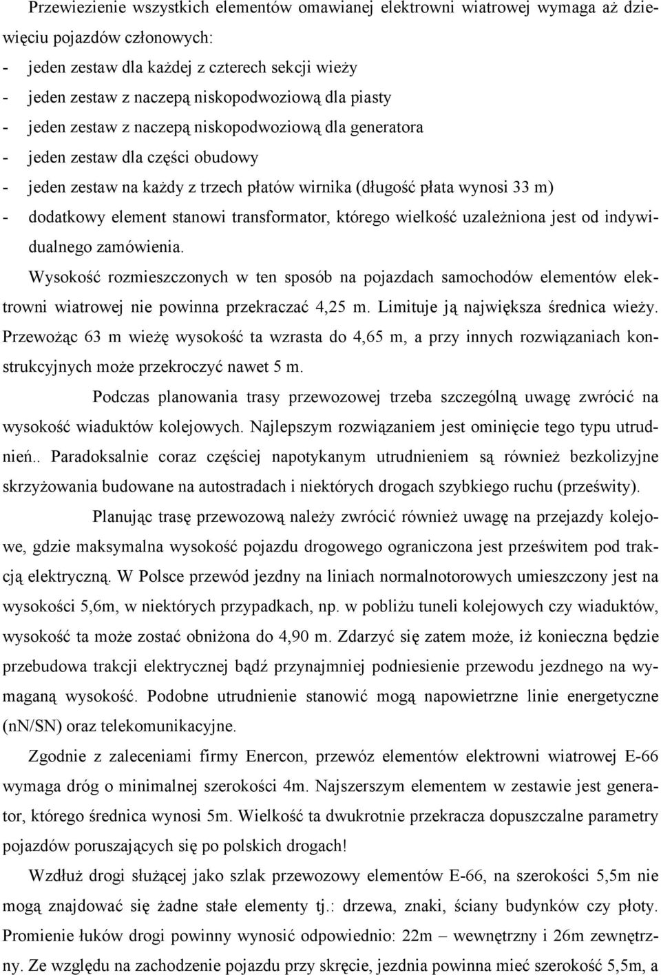 stanowi transformator, którego wielkość uzależniona jest od indywidualnego zamówienia.