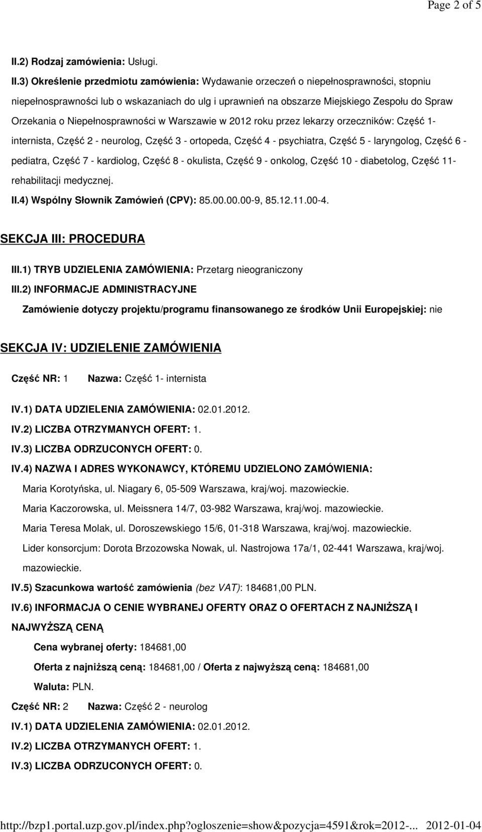 3) Określenie przedmiotu zamówienia: Wydawanie orzeczeń o niepełnosprawności, stopniu niepełnosprawności lub o wskazaniach do ulg i uprawnień na obszarze Miejskiego Zespołu do Spraw Orzekania o